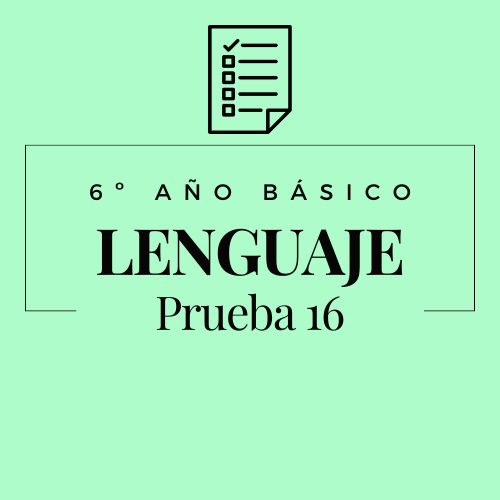 6º - Lenguaje - Prueba 16