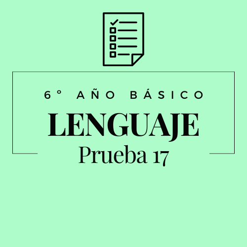 6º - Lenguaje - Prueba 17